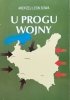 Andrzej Leon Sowa U progu wojny. Z dziejów spraw wewnętrznych i polityki zagranicznej II Rzeczypospolitej